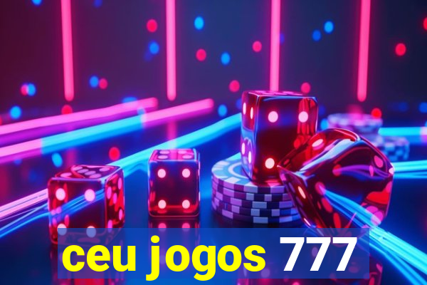 ceu jogos 777